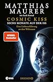Cosmic Kiss: Sechs Monate auf der ISS – Eine Liebeserklärung an den Weltraum | Der SPIEGEL-Bestseller: Die Autobiografie des deutschen Astronauten